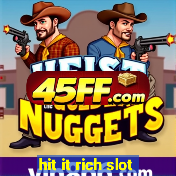 hit it rich slot